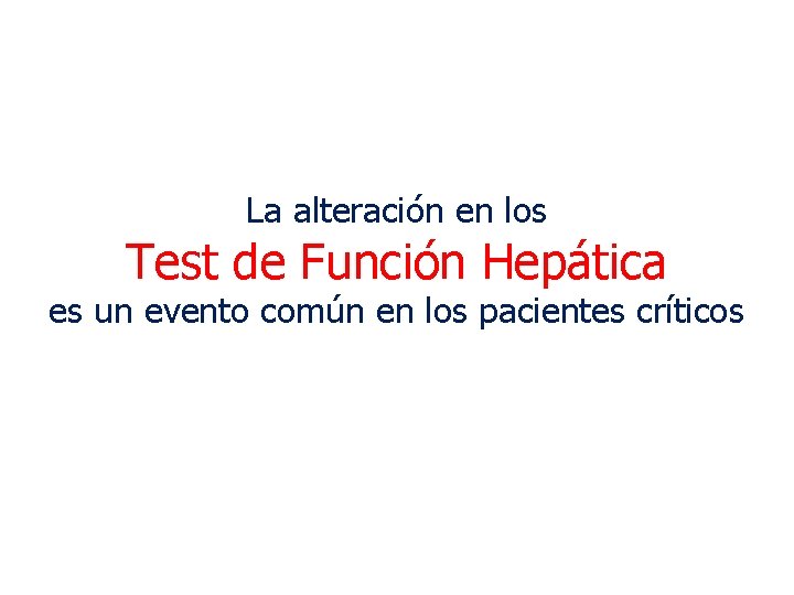 La disfunción hepática es un evento común en los pacientes críticos La alteración en