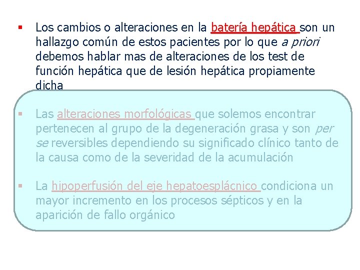 § Los cambios o alteraciones en la batería hepática son un hallazgo común de