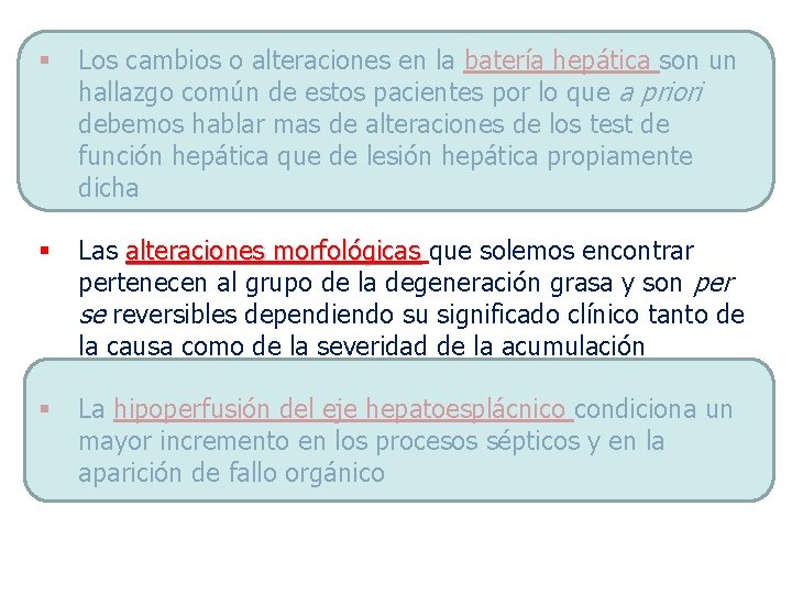 § Los cambios o alteraciones en la batería hepática son un hallazgo común de