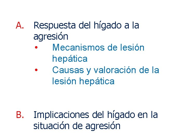 A. Respuesta del hígado a la agresión • Mecanismos de lesión hepática • Causas