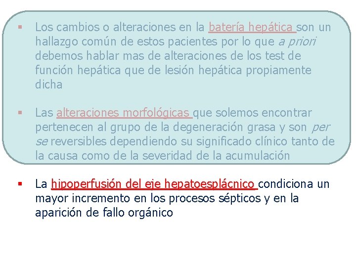 § Los cambios o alteraciones en la batería hepática son un hallazgo común de