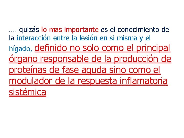 …. quizás lo mas importante es el conocimiento de la interacción entre la lesión
