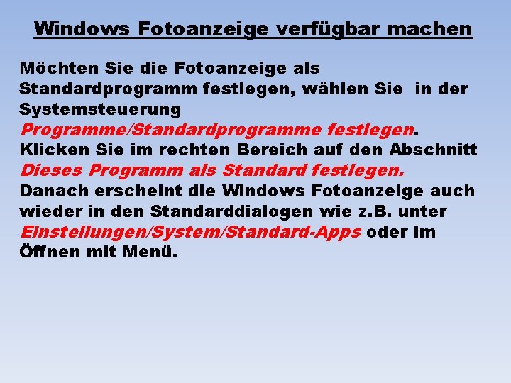 Windows Fotoanzeige verfügbar machen Möchten Sie die Fotoanzeige als Standardprogramm festlegen, wählen Sie in