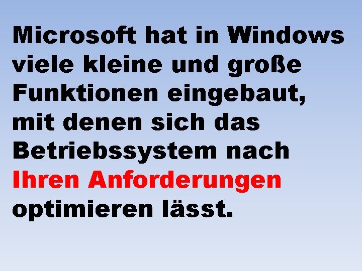 Microsoft hat in Windows viele kleine und große Funktionen eingebaut, mit denen sich das