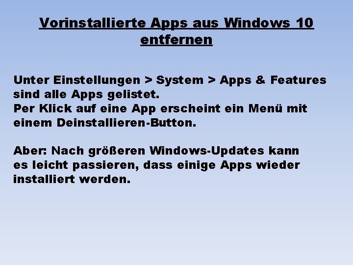 Vorinstallierte Apps aus Windows 10 entfernen Unter Einstellungen > System > Apps & Features