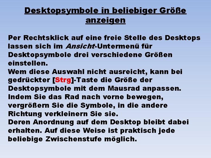 Desktopsymbole in beliebiger Größe anzeigen Per Rechtsklick auf eine freie Stelle des Desktops lassen