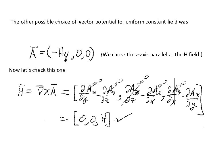 The other possible choice of vector potential for uniform constant field was (We chose