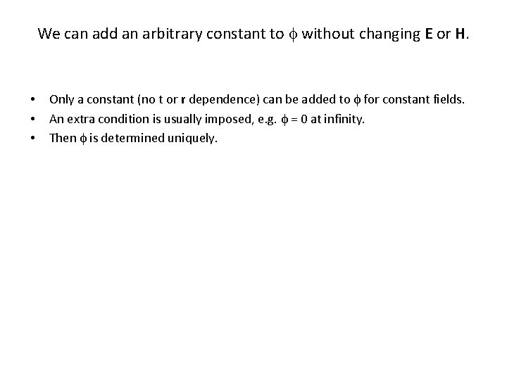 We can add an arbitrary constant to f without changing E or H. •