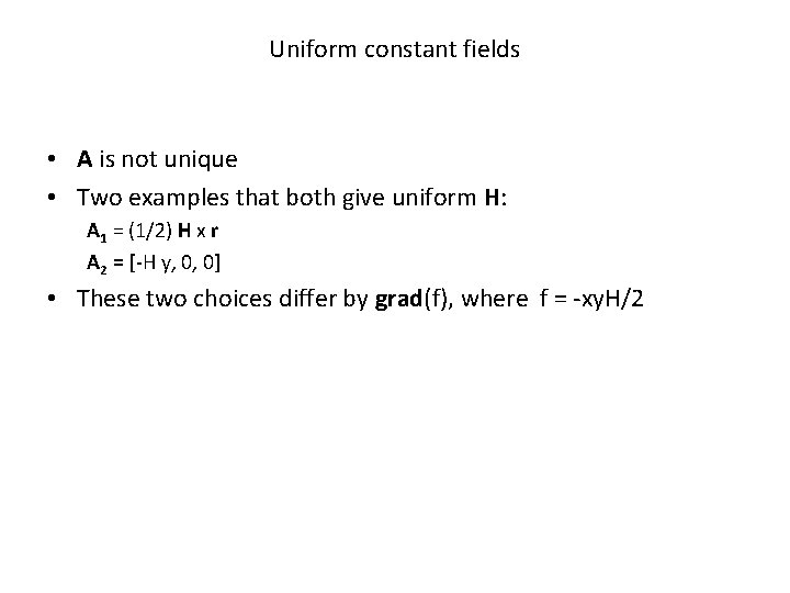 Uniform constant fields • A is not unique • Two examples that both give