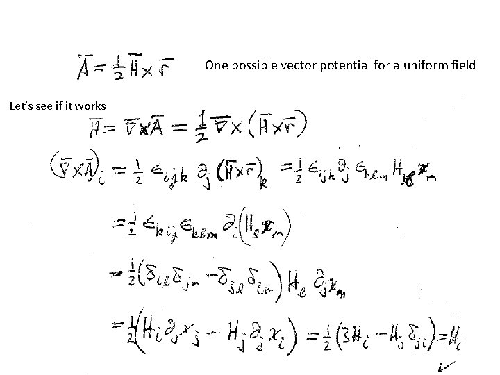 One possible vector potential for a uniform field Let’s see if it works 
