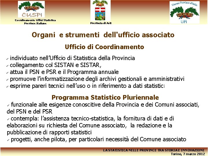 Coordinamento Uffici Statistica Province Italiane Provincia di Asti Organi e strumenti dell'ufficio associato Ufficio