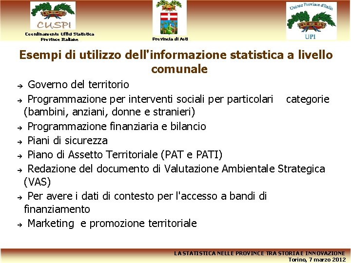 Coordinamento Uffici Statistica Province Italiane Provincia di Asti Esempi di utilizzo dell'informazione statistica a