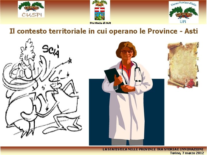 Provincia di Asti Il contesto territoriale in cui operano le Province - Asti LA