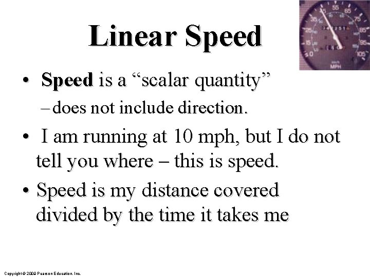 Linear Speed • Speed is a “scalar quantity” – does not include direction. •