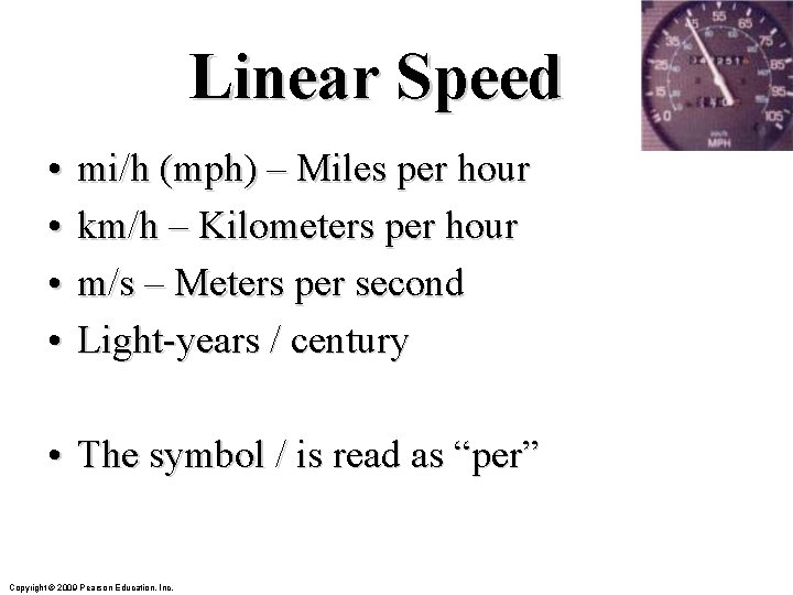 Linear Speed • • mi/h (mph) – Miles per hour km/h – Kilometers per