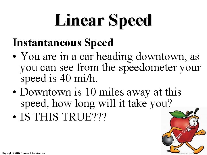 Linear Speed Instantaneous Speed • You are in a car heading downtown, as you