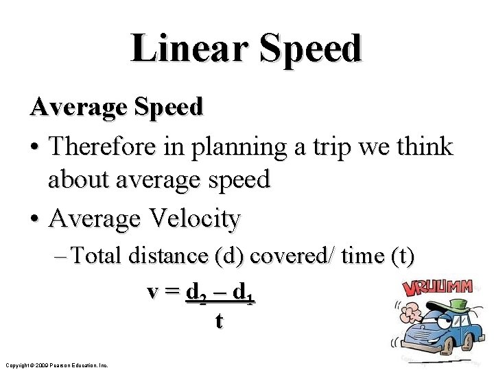 Linear Speed Average Speed • Therefore in planning a trip we think about average