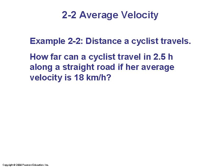 2 -2 Average Velocity Example 2 -2: Distance a cyclist travels. How far can