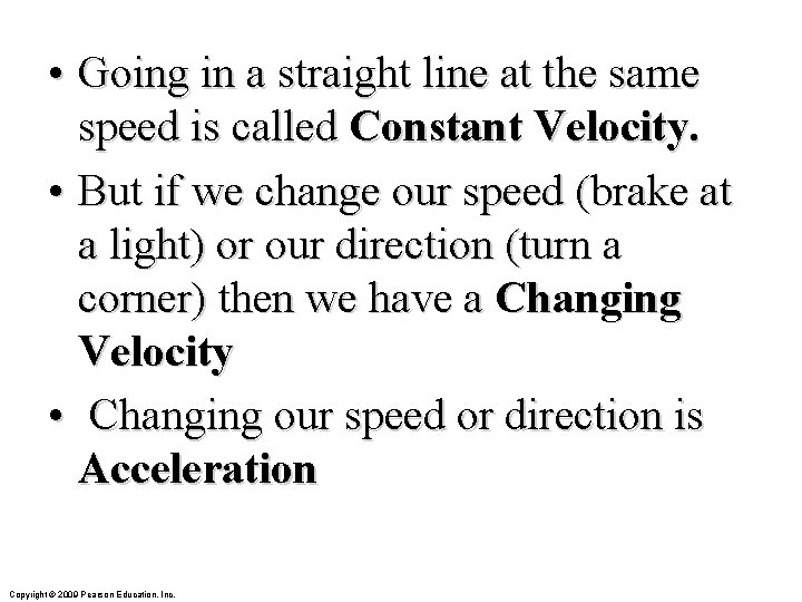  • Going in a straight line at the same speed is called Constant