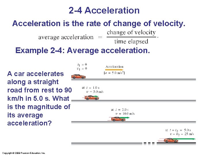 2 -4 Acceleration is the rate of change of velocity. Example 2 -4: Average