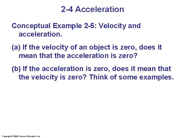 2 -4 Acceleration Conceptual Example 2 -5: Velocity and acceleration. (a) If the velocity