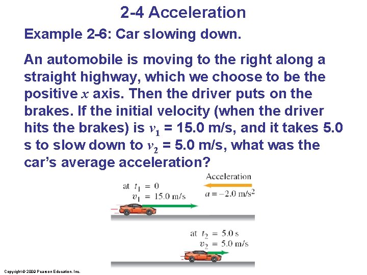 2 -4 Acceleration Example 2 -6: Car slowing down. An automobile is moving to