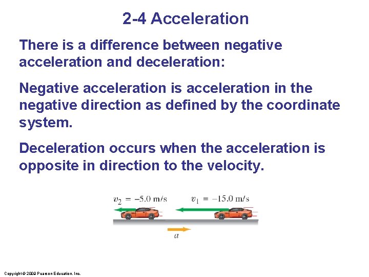 2 -4 Acceleration There is a difference between negative acceleration and deceleration: Negative acceleration