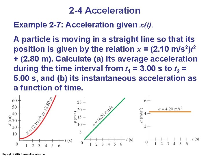 2 -4 Acceleration Example 2 -7: Acceleration given x(t). A particle is moving in