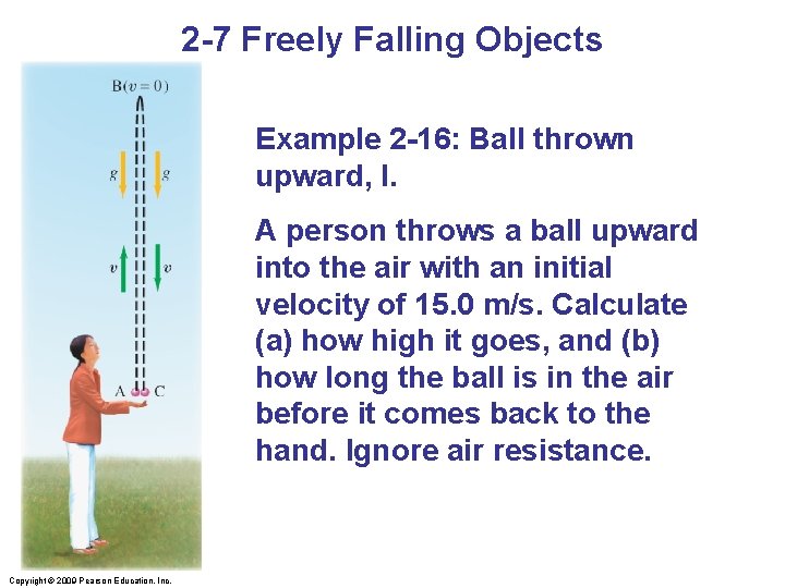 2 -7 Freely Falling Objects Example 2 -16: Ball thrown upward, I. A person