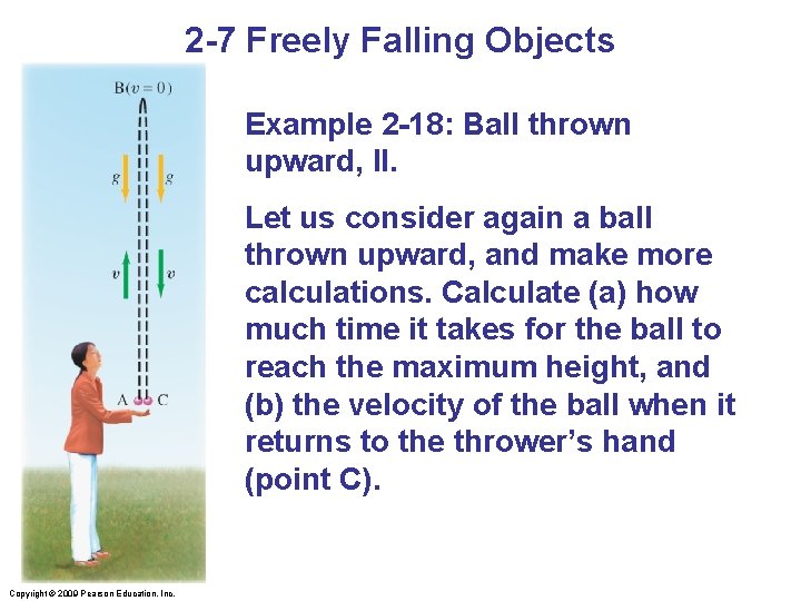 2 -7 Freely Falling Objects Example 2 -18: Ball thrown upward, II. Let us