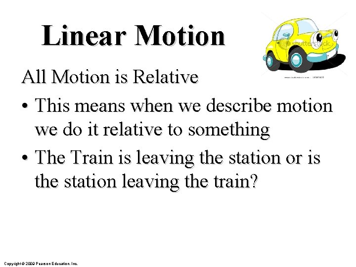 Linear Motion All Motion is Relative • This means when we describe motion we