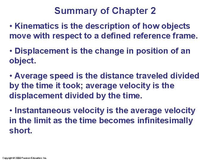 Summary of Chapter 2 • Kinematics is the description of how objects move with