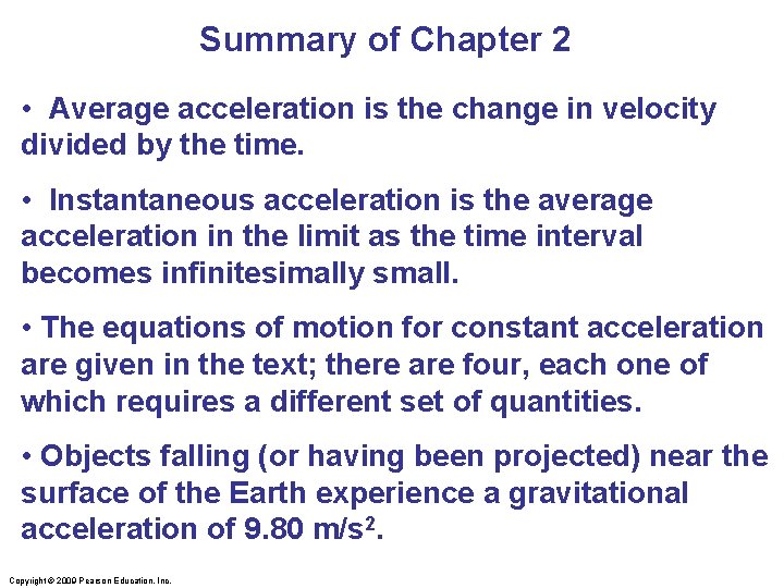 Summary of Chapter 2 • Average acceleration is the change in velocity divided by