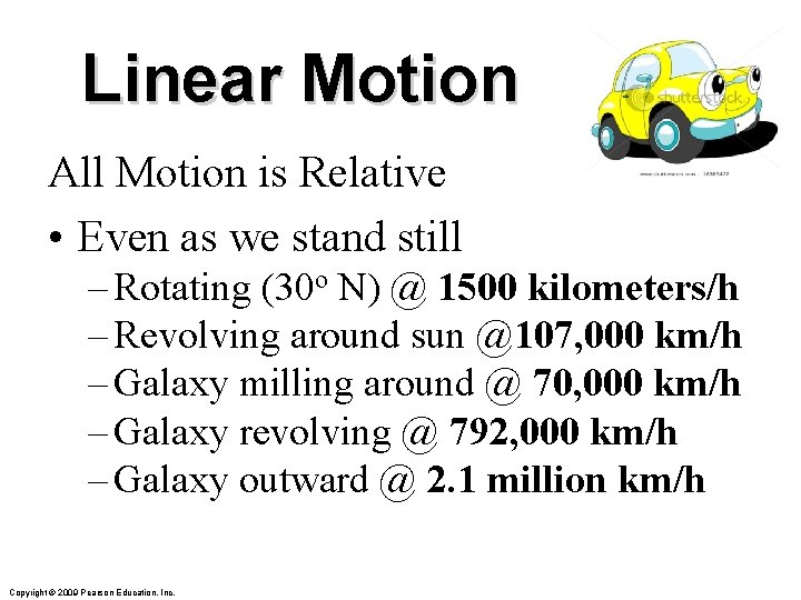 Linear Motion All Motion is Relative • Even as we stand still – Rotating