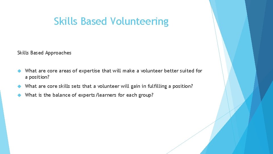 Skills Based Volunteering Skills Based Approaches What are core areas of expertise that will