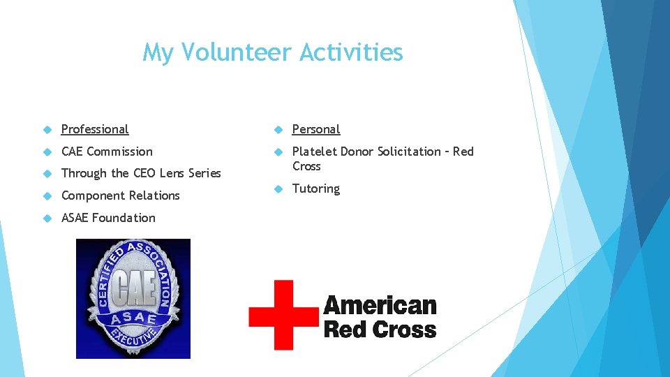 My Volunteer Activities Professional Personal CAE Commission Through the CEO Lens Series Platelet Donor