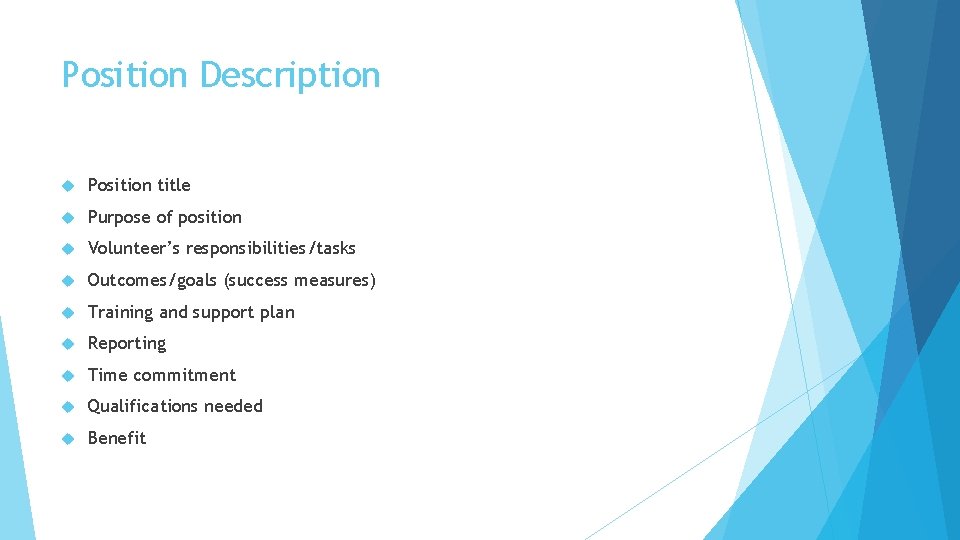 Position Description Position title Purpose of position Volunteer’s responsibilities/tasks Outcomes/goals (success measures) Training and