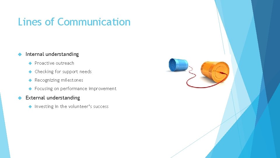 Lines of Communication Internal understanding Proactive outreach Checking for support needs Recognizing milestones Focusing