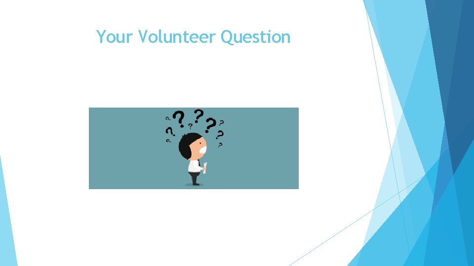 Your Volunteer Question 