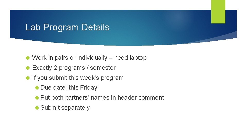 Lab Program Details Work in pairs or individually – need laptop Exactly 2 programs