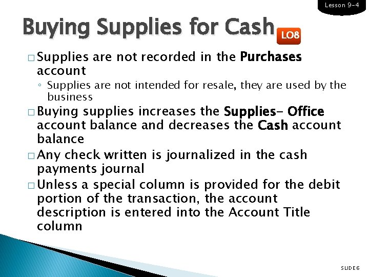 Lesson 9 -4 Buying Supplies for Cash LO 8 � Supplies account are not