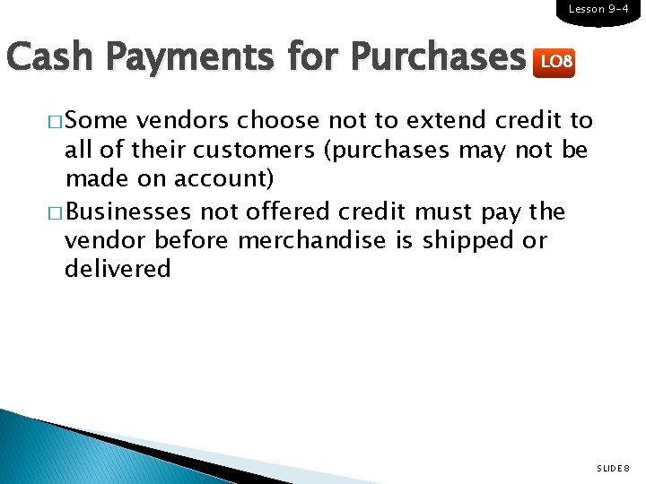 Lesson 9 -4 Cash Payments for Purchases LO 8 � Some vendors choose not