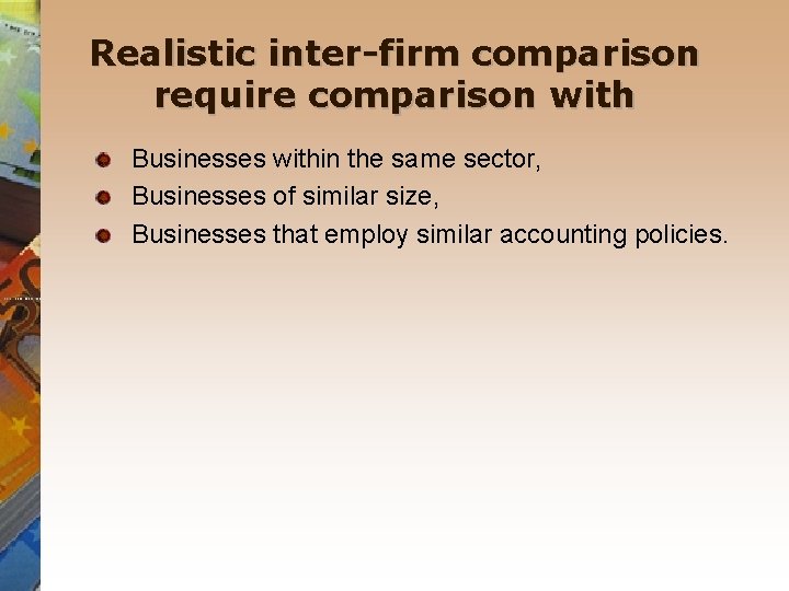 Realistic inter-firm comparison require comparison with Businesses within the same sector, Businesses of similar