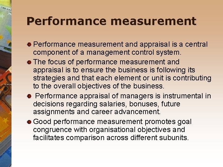 Performance measurement and appraisal is a central component of a management control system. The