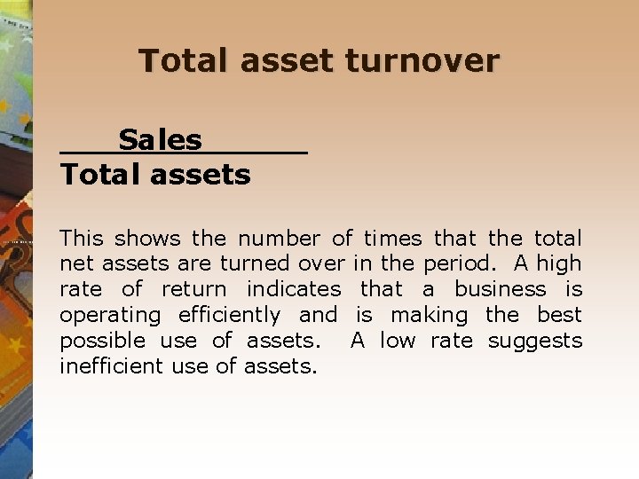 Total asset turnover Sales _ Total assets This shows the number of times that