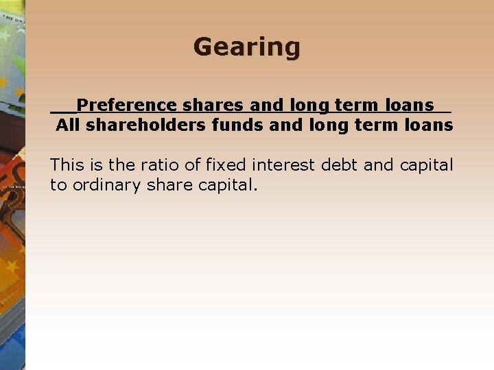 Gearing Preference shares and long term loans All shareholders funds and long term loans