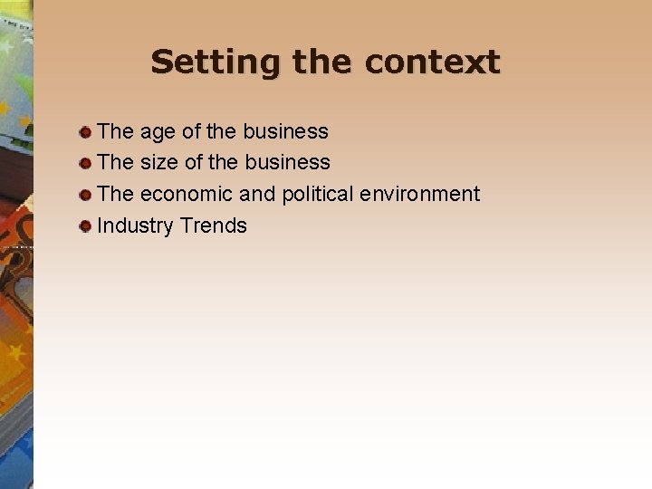 Setting the context The age of the business The size of the business The