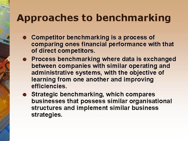 Approaches to benchmarking Competitor benchmarking is a process of comparing ones financial performance with