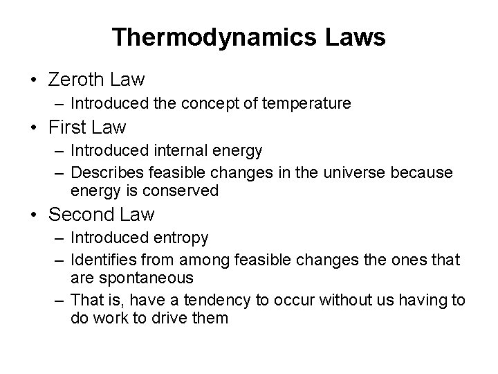 Thermodynamics Laws • Zeroth Law – Introduced the concept of temperature • First Law