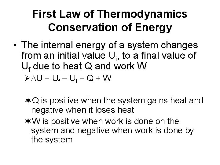 First Law of Thermodynamics Conservation of Energy • The internal energy of a system